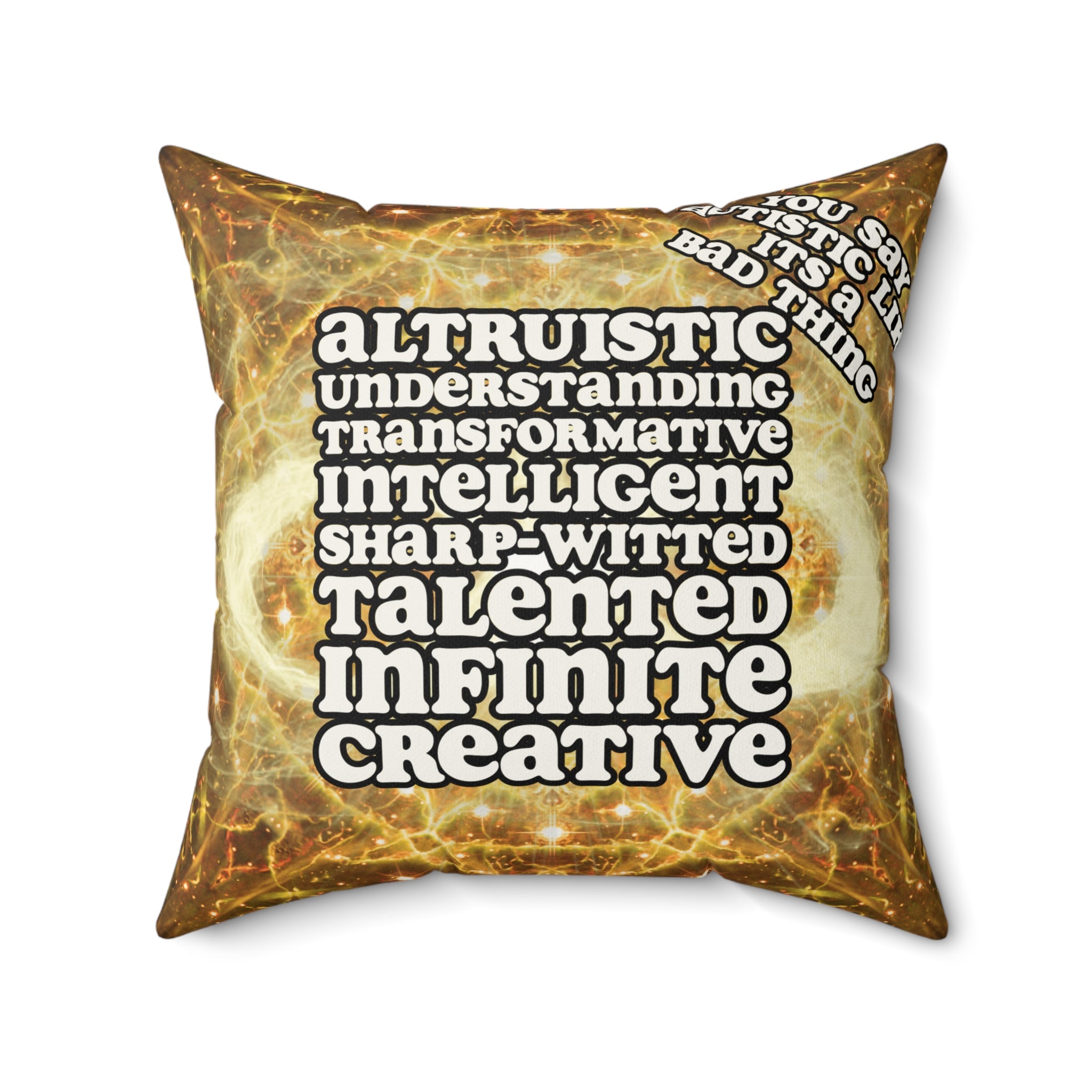 Katerina's Golden Moment Infinity Desires 2022 "You Say Autistic"Faux Suede Pillow