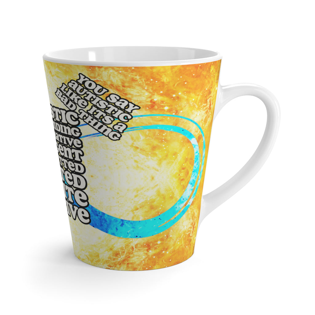 Katerina's Autistic Gold Desires "You Say Autistic" Latte Mug