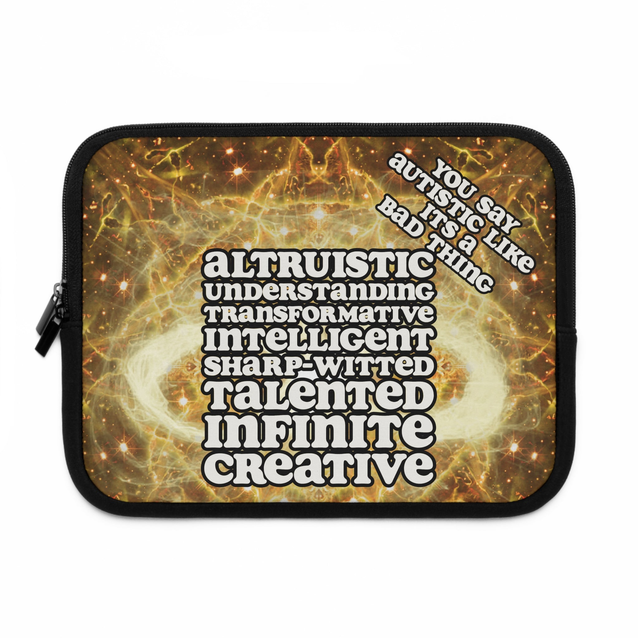Katerina's Golden Moment Infinity Desires 2022 "You Say Autistic" Laptop Sleeve