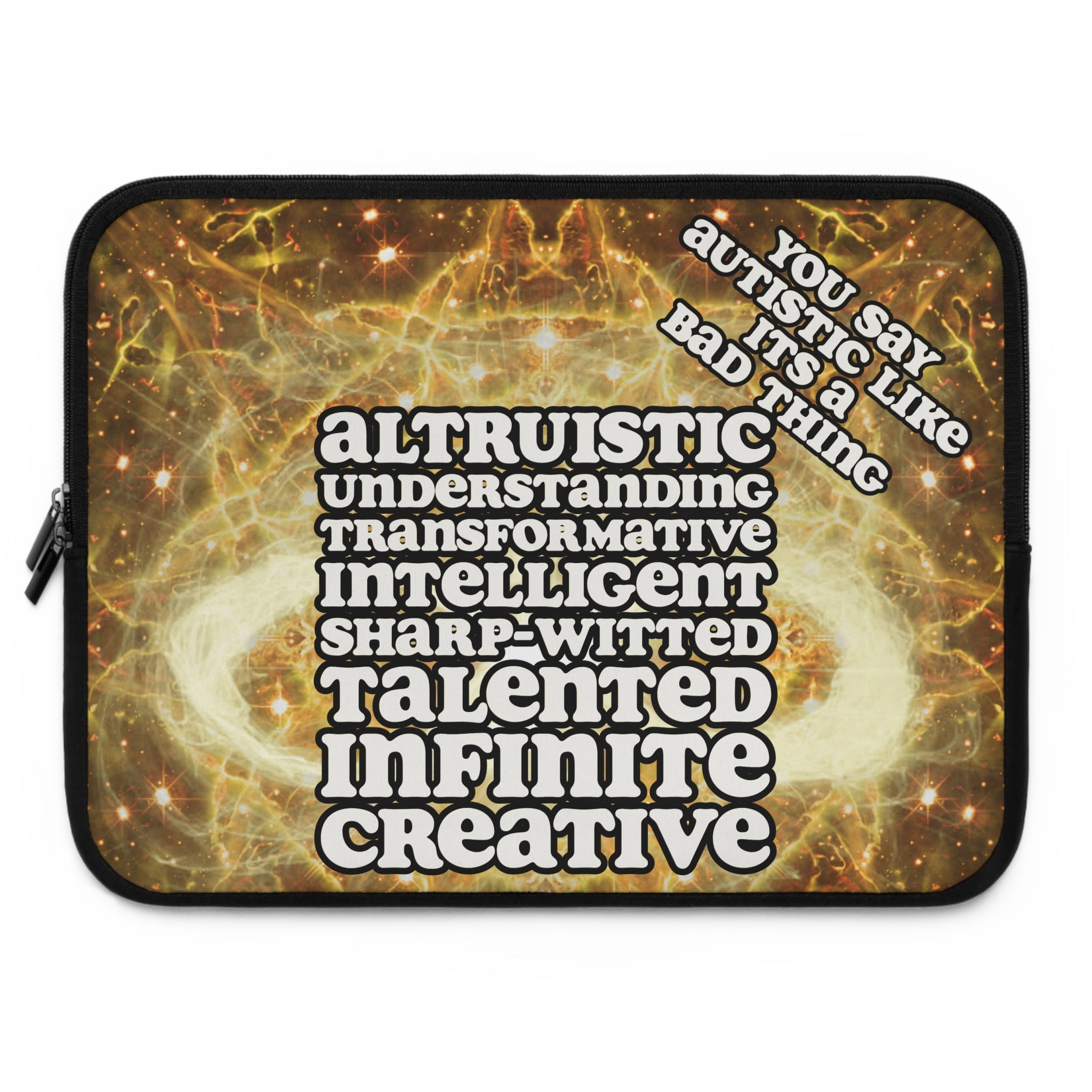 Katerina's Golden Moment Infinity Desires 2022 "You Say Autistic" Laptop Sleeve