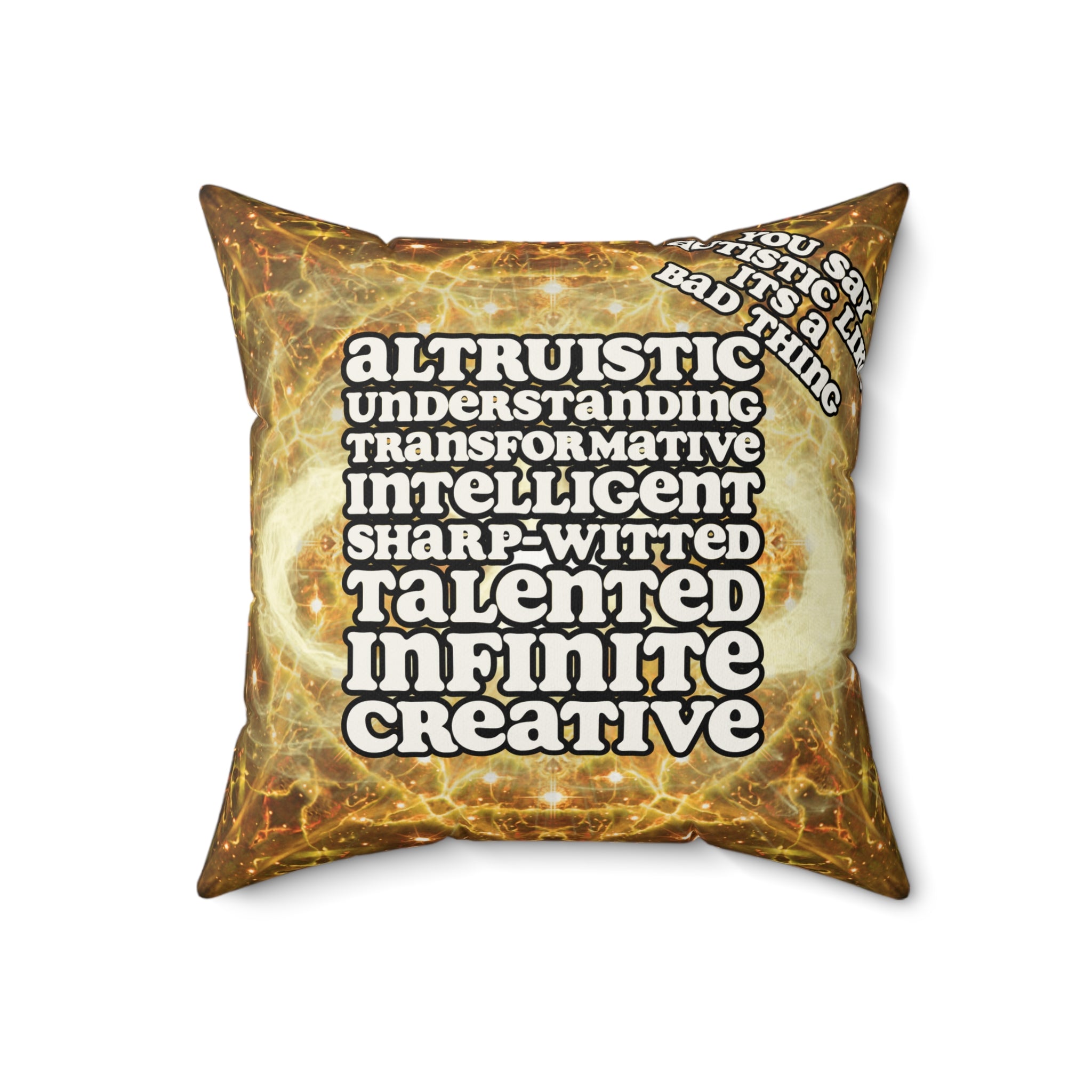 Katerina's Golden Moment Infinity Desires 2022 "You Say Autistic"Faux Suede Pillow
