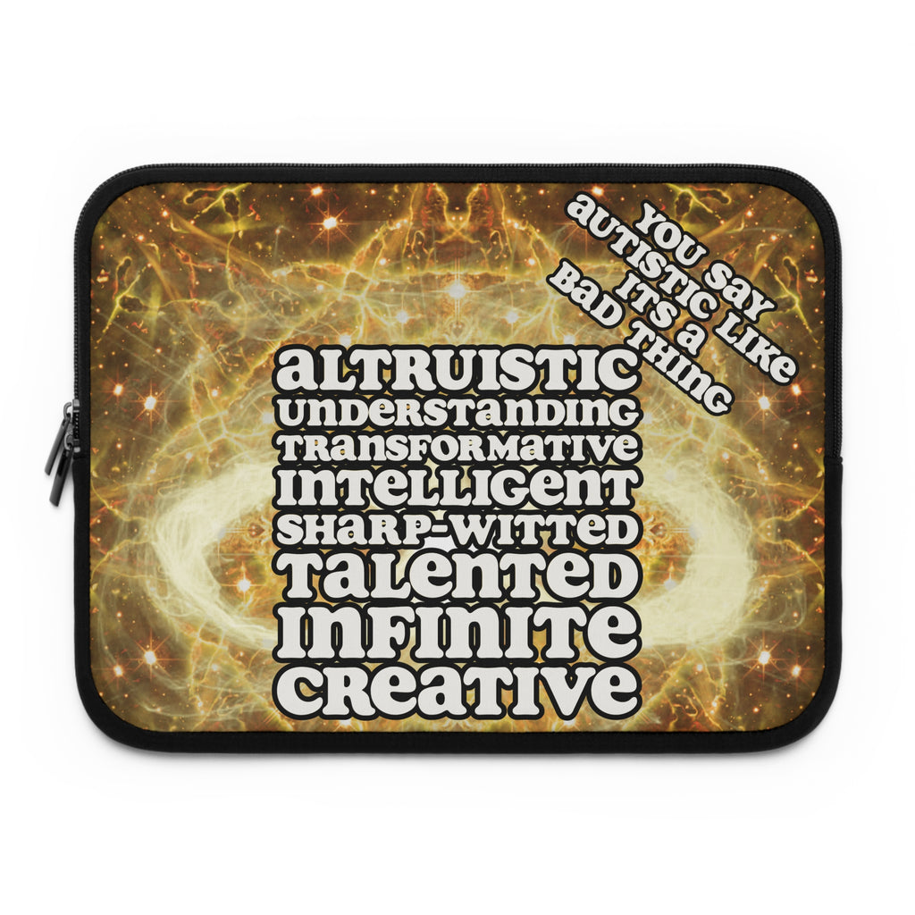 Katerina's Golden Moment Infinity Desires 2022 "You Say Autistic" Laptop Sleeve