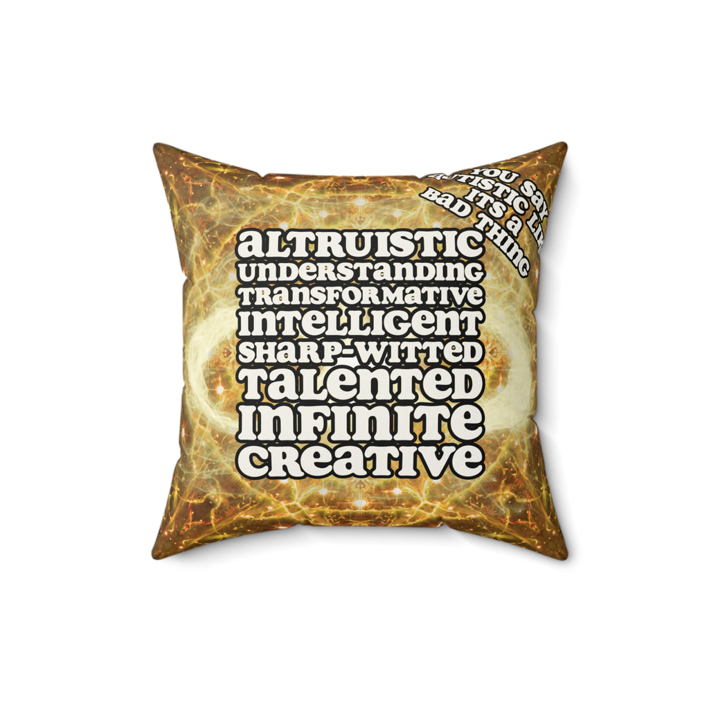 Katerina's Golden Moment Infinity Desires 2022 "You Say Autistic"Faux Suede Pillow