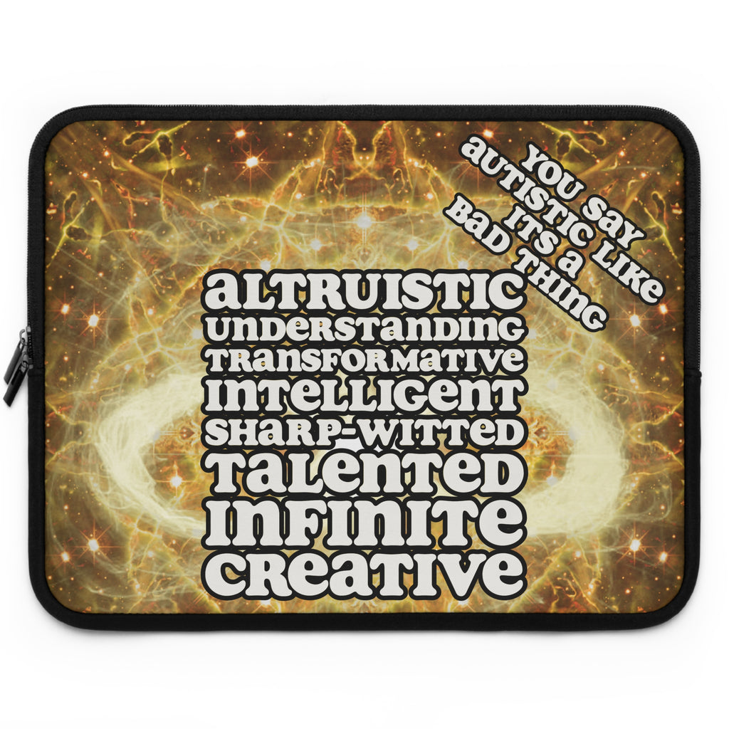 Katerina's Golden Moment Infinity Desires 2022 "You Say Autistic" Laptop Sleeve