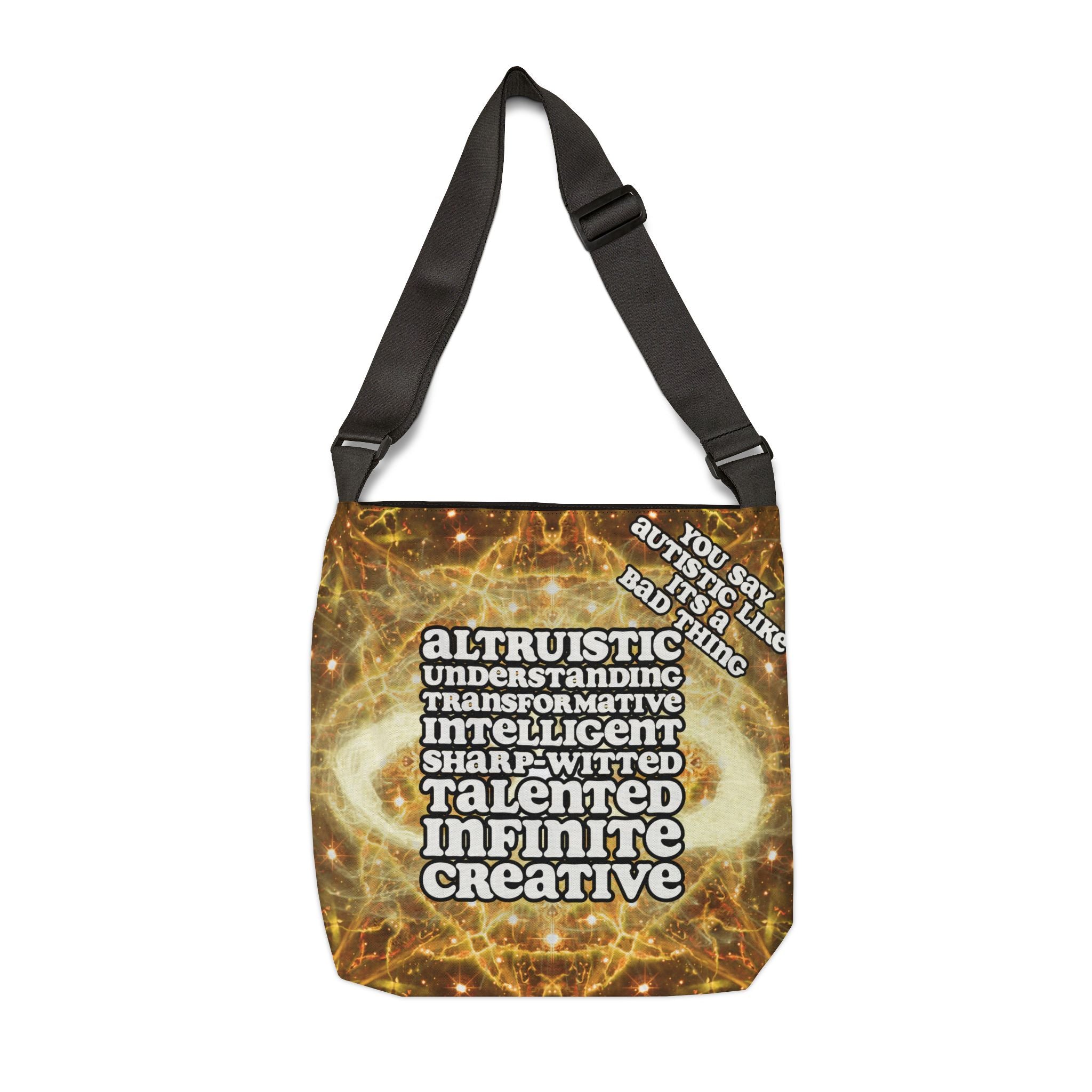 Katerina's Golden Moment Infinity Desires 2022 "You Say Autistic"Adjustable Tote