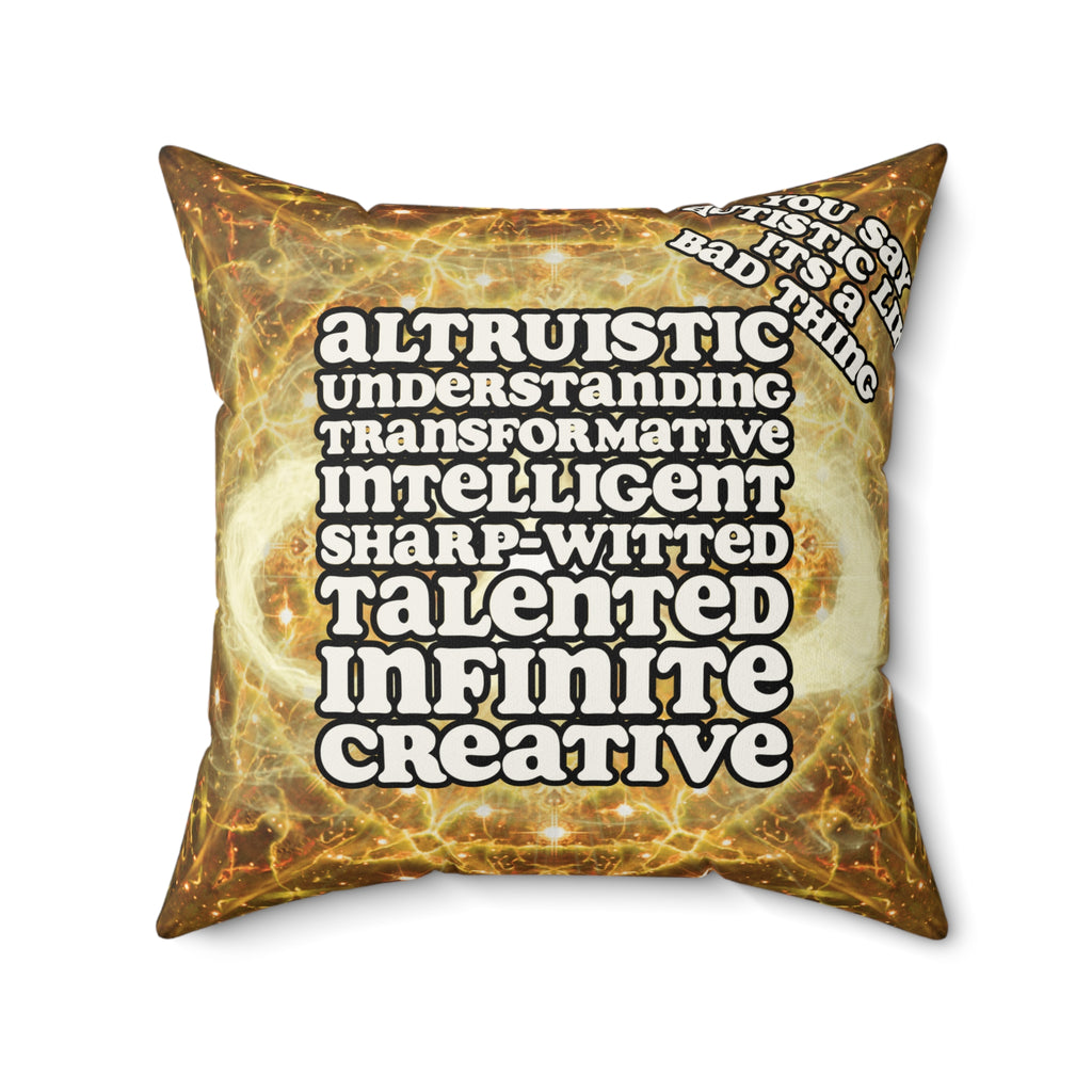 Katerina's Golden Moment Infinity Desires 2022 "You Say Autistic"Faux Suede Pillow